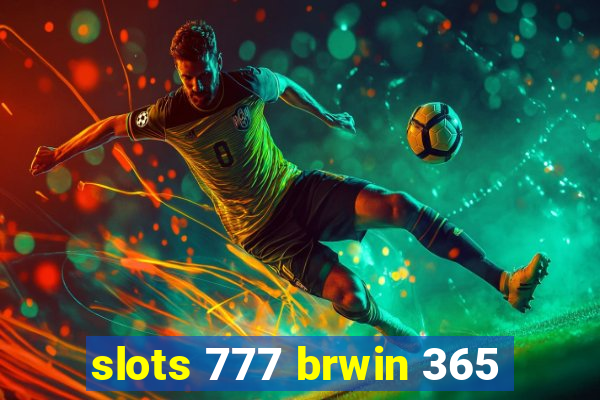slots 777 brwin 365